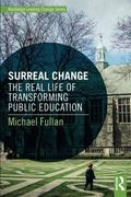 Surreal Change: The Real Life of Transforming Public Education (Routledge Leading Change Series) (en Inglés)