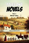 Tales and Novels Vol. I Moral Tales (en Inglés)