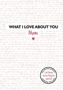 What i Love About You: Mum 