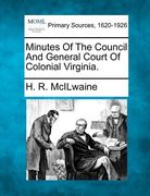 minutes of the council and general court of colonial virginia. (en Inglés)