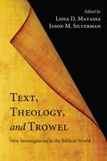 Text, Theology, and Trowel (en Inglés)