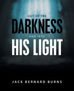 Out of the Darkness and Into his Light