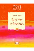 201 mensajes p/que no te rinda (in Spanish)