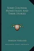 some colonial homesteads and their stories (en Inglés)