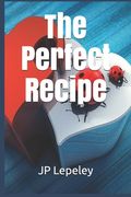 The Perfect Recipe (en Inglés)