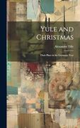 Yule and Christmas: Their Place in the Germanic Year (en Inglés)