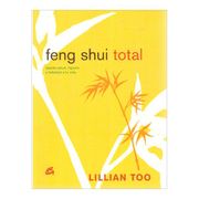 Feng Shui Total: Aporta Salud, Riqueza y Felicidad a tu Vida (Cuerpo-Mente)