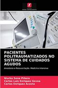 Pacientes Politraumatizados no Sistema de Cuidados Agudos: Anestesia e Ressuscitação. Medicina Intensiva (en Portugués)