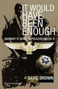 It Would Have Been Enough: Manny's War & Peace: Book 2 (en Inglés)