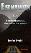 Eisdiamanten Trilogie Band 3: Nichts Bleibt Verborgen, Alles Wird ans Licht Kommen (en Alemán)