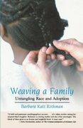 Weaving a Family: Untangling Race and Adoption (en Inglés)