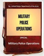 Military Police Operations . SPECIAL ( By: United States. Department of the Army) (en Inglés)