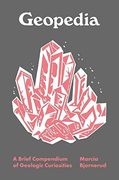 Geopedia: A Brief Compendium of Geologic Curiosities: 6 (Pedia Books, 6) 