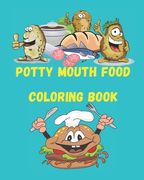 Potty Mouth Food Coloring Book: Food Coloring Book Is Suitable For Adults And Toddlers. (en Inglés)