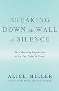 breaking down the wall of silence,the liberating experience of facing painful truth (en Inglés)