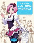 How to Draw Clothing for Manga: Learn to Draw Amazing Outfits and Creative Costumes for Manga and Anime - 35+ Outfits Side by Side With Modeled Photos (en Inglés)