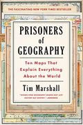 Prisoners of Geography: Ten Maps That Explain Everything About the World: 1 (Politics of Place) (en Inglés)
