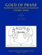 Gold of Praise: Studies on Ancient Egypt in Honor of Edward F. Wente (en Inglés)