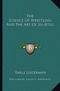 the science of wrestling and the art of jiu-jitsu