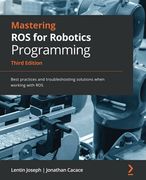 Mastering ros for Robotics Programming: Best Practices and Troubleshooting Solutions When Working With Ros, 3rd Edition (en Inglés)