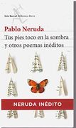 Tus Pies Toco en la Sombra y Otros Poemas Ineditos