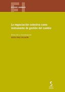 La negociación colectiva como instrumento de gestión del cambio (Estudios Laborales)