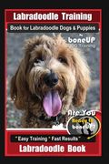 Labradoodle Training Book for Labradoodle Dogs & Puppies By BoneUP DOG Training, Are You Ready to Bone Up? Easy Training * Fast Results, Labradoodle B (en Inglés)