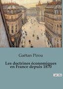 Les doctrines économiques en France depuis 1870 (en Francés)