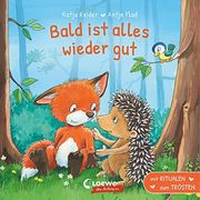 Bald ist Alles Wieder Gut: Mit Ritualen zum Trösten - Liebevolles Pappbilderbuch für Kinder ab 2 Jahren (Loewe von Anfang an) (en Alemán)