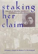 staking her claim staking her claim staking her claim: life of belinda mulrooney life of belinda mulrooney life of belinda mulrooney (en Inglés)