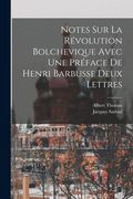Notes Sur La Révolution Bolchevique Avec une Préface de Henri Barbusse Deux Lettres (en Francés)