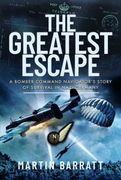 The Greatest Escape: A Bomber Command Navigator's Story of Survival in Nazi Germany (en Inglés)