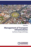 Management of Transport Infrastructures: By Chance, Change and Entropy (en Inglés)