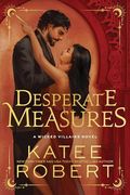 Desperate Measures: A Dark Enemies to Lovers Romance Based on a Classic Tale (Wicked Villains) (en Inglés)