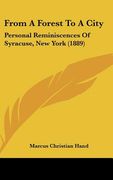 from a forest to a city: personal reminiscences of syracuse, new york (1889)