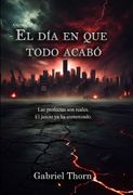 El día que todo acabó (in Spanish)