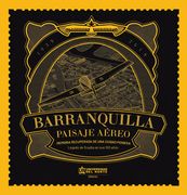 Barranquilla, Paisaje Aéreo - Memoria recuperada de una ciudad pionera. Legado de SCADTA en sus 100 años (in Spanish)