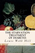 The Starvation Treatment of Diabetes (en Inglés)