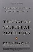 The age of Spiritual Machines: When Computers Exceed Human Intelligence (en Inglés)
