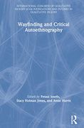 Wayfinding and Critical Autoethnography (International Congress of Qualitative Inquiry Icqi Foundations and Futures in Qualitative Inquiry) (en Inglés)