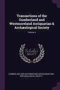 Transactions of the Cumberland and Westmoreland Antiquarian & Archæological Society; Volume 4 (en Inglés)