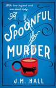 A Spoonful of Murder: A Totally Unputdownable British Cozy Mystery Novel