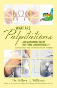 What are Palpitations and Abnormal Heart Rhythms (Arrhythmias)?: A Cardiologist's Guide for Patients and Care Providers (en Inglés)