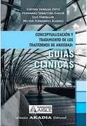 Conceptualización y Tratamiento de los Trastornos de Ansiedad: Guías Clínicas