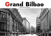 Grand Bilbao. Deluxe Edition.. From Industry to Art. A Personal Album. (en Inglés)