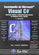Enciclopedia de Microsoft Visual c#. Interfaces Gráficas y Aplicaciones Para Internet con Windows Forms y Asp. Net - 4ª Edición