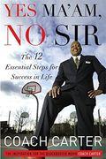 yes ma ` am, no sir: the 12 essential steps for success in life