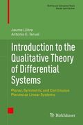 Introduction to the Qualitative Theory of Differential Systems: Planar, Symmetric and Continuous Piecewise Linear Systems (Birkhauser Advanced Texts (en Inglés)