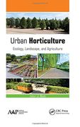 Urban Horticulture: Ecology, Landscape, and Agriculture (en Inglés)