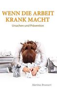 Wenn die Arbeit krank macht: Ursache und Prävention (en Alemán)